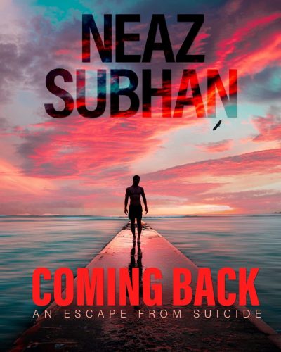 The front cover of Neaz Subhan’s Coming Back: An Escape From Suicide