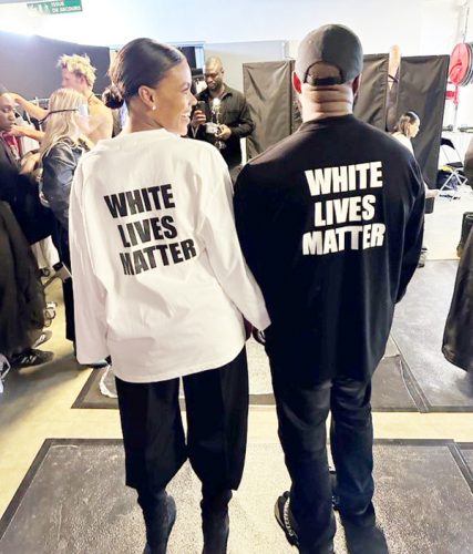 Kanye West and Candace Owens, described as an American conservative influencer, author, talk show host, political commentator, and activist, wearing “White Lives Matter” shirts at his fashion show in Paris. (https://www.rollingstone.com photo)